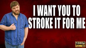 I Want You To Stroke It For Me - JOI - Full HD 1080p - KingMarti