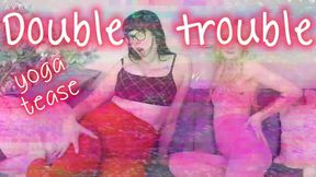 Double Trouble