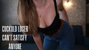 Cuckold loser cant satisfy anyone