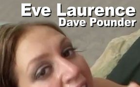 Eve Laurence & Dave Pounder suck fuck facial