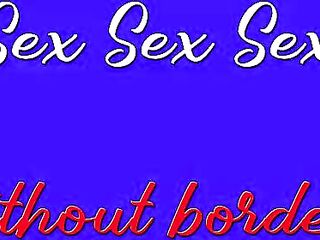 Sex Sex Sex Whithout borders