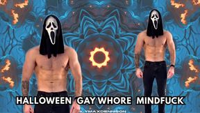 HALLOWEEN GAY WHORE MINDFUCK