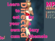 Eat your own cum for first timers DIRECTED BY A SHEMALE MP3 VERSION