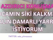 KOCAMIN SİKİ KALKMIYO-KALIN DAMARLI YARRAK İSTİYORUM-DİRTY TALK-TURK MİLF-TURK PORNO-TURK İFŞA-İFŞA