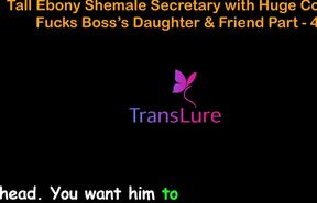 English Audio Sex Story - Tall Ebony Shemale Secretary with Huge Cock - Fucks Boss’s Daughter & Friend - Part 4