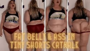 Fat Belly & Ass in Tiny Shorts Catwalk