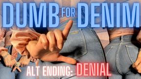 Dumb for Denim: Denied