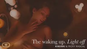 The waking up - Light off