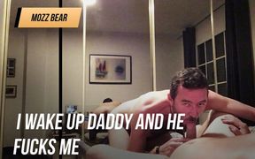 I wake up Stepdaddy and he fucks me good.