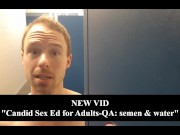 SFW-teaser: Candid Sex Ed for Adults-QA, semen & water