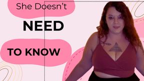 She Doesn’t Need To Know