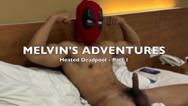 Heated Deadpool - Part 1