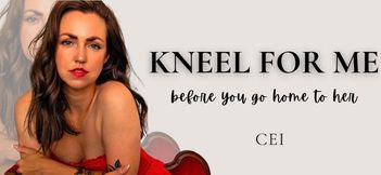CEI Kneel For Me Before You Go Home To Her - HW joi