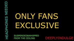 SUSPENDED FROM THE CEILING AND WHIPPED AND FLOGGED HARD (AUDIOROLEPLAY)DIRTY DADDY WRECKS YOU