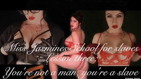 Jasmines Femdom School for slaves. Lesson Three; You're not a man, you're a slave