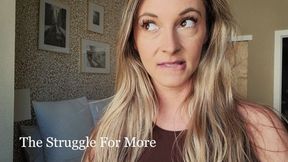The Struggle For More