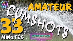 Presents 33 Minutes Of The Hottest Homemade Real Cumshots
