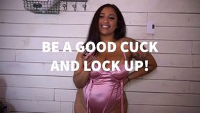 Be A Good Cuck And Lock Up!