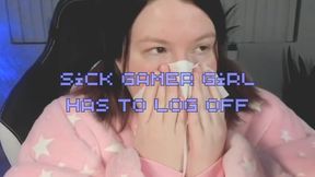 Sick Gamer Girl Has To Log Off