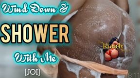 WIND DOWN SHOWER WITH ME
