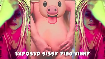 Exposing Sissy Pigg Vinny