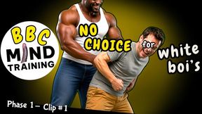 BBC MIND TRAINING - NO CHOICE FOR WHITE BOI's - Series - Phase 1 Clip #1 - AUDIO ONLY 18 minutes