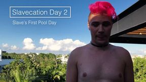 Slavecation Day 2: Slave's First Pool Day