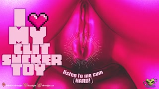 CLIT SUCKER TOY MAKES ME CUM HARD AND SEXY SQUIRT [audio only][audio][audio ramblefap]