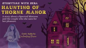 The Haunting of Thorne Manor - Storytime with Sera