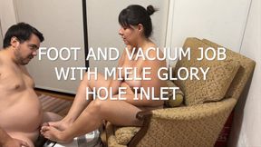 FOOT AND VACUUM JOB WITH MIELE AND GLORY HOLE INLET