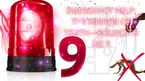 Emergency Help: the Mirror of Truth-bound to Me 9