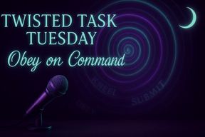 Twisted Tuesday Task- Obey On Command