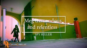 Meg tremendous and relentless spy k iller