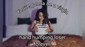 Virgin loser pay to hump their hand