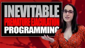 Inevitable Premature Ejaculation Programming - SD