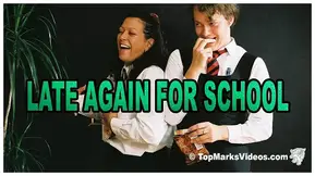 Late Again For School