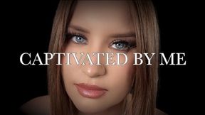CAPTIVATED BY ME