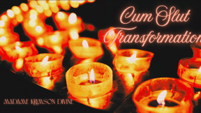 Cumslut Transformation