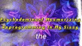 Psychodominant Mesmerizing Reprogramming In My Sissy