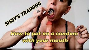 SISSY'S TRAINING - HOW TO PUT ON A CONDOM WITH YOUR MOUTH
