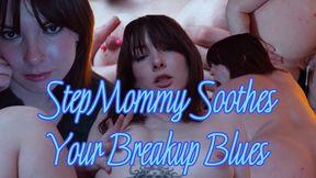 StepMommy Soothes Your Breakup Blues
