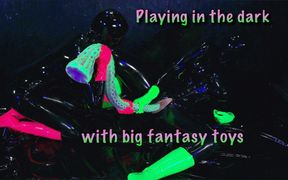 Playing in the Dark with Big Fantasy Toys