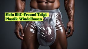 Mein BBC-Freund Traegt Knisternde Plastik-Windelhosen