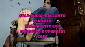 solo audio - racconto cuckold di corna sesso tradimento e marito cuckold che partecipa