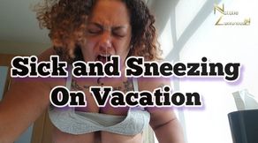 Sick and Sneezing On Vacation