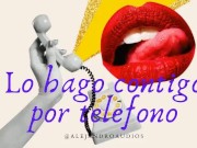 Audio Relato Para Mujeres en Español - Lo Hago Contigo Por Telefono (JOI Masturbacion Guiada)
