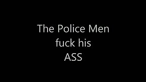 The Police fuck his Ass