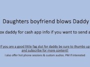 Daughters Boyfriend Sucks Daddy Dick (Verbal Dirty Talk)