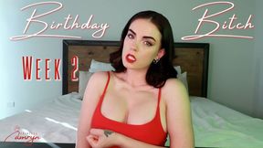 Birthday Bitch Week 2