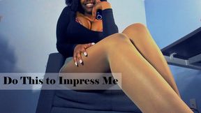 Do This to Impress Me